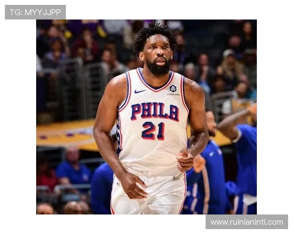 乔尔恩比德在NBA赛场的崛起与未来发展潜力分析 乔尔恩比德在NBA赛场的崛起与未来发展潜力分析